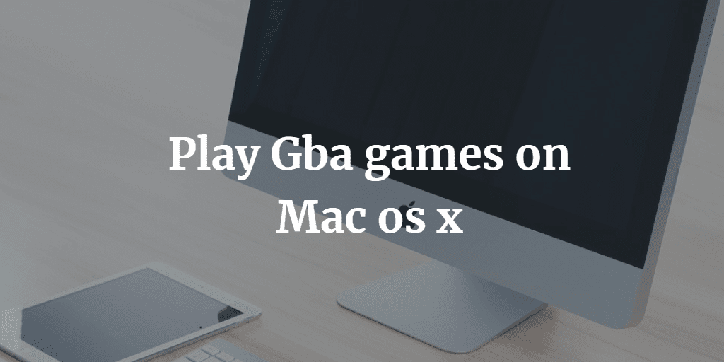 best mac gba emulator 2016
